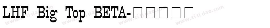 LHF Big Top BETA字体转换